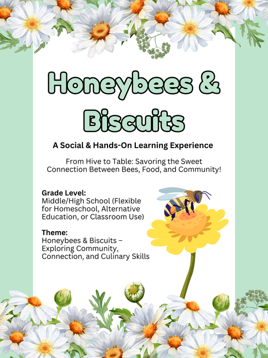 Honeybees & Biscuits - Hands on learning experience - Middle/High School
